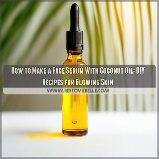 how do you make a face serum with coconut oil how do you make a face serum with coconut oil