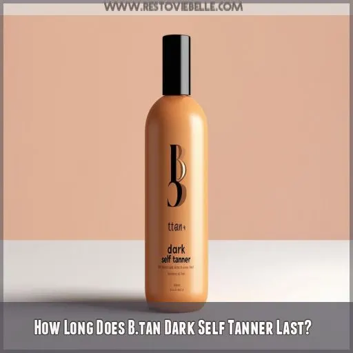 How Long Does B.tan Dark Self Tanner Last