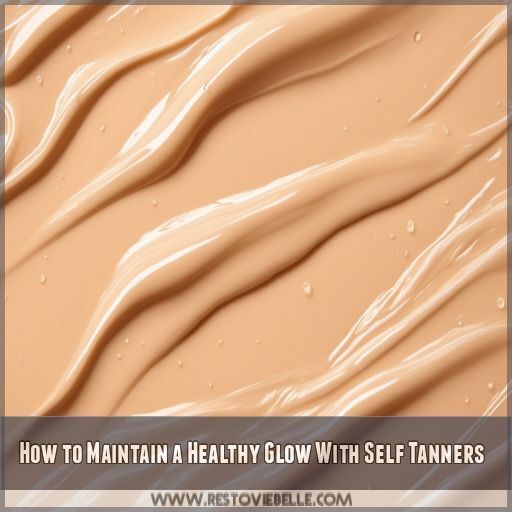 How to Maintain a Healthy Glow With Self Tanners How to Maintain a Healthy Glow With Self Tanners