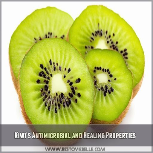Kiwi's Antimicrobial and Healing Properties Kiwi's Antimicrobial and Healing Properties