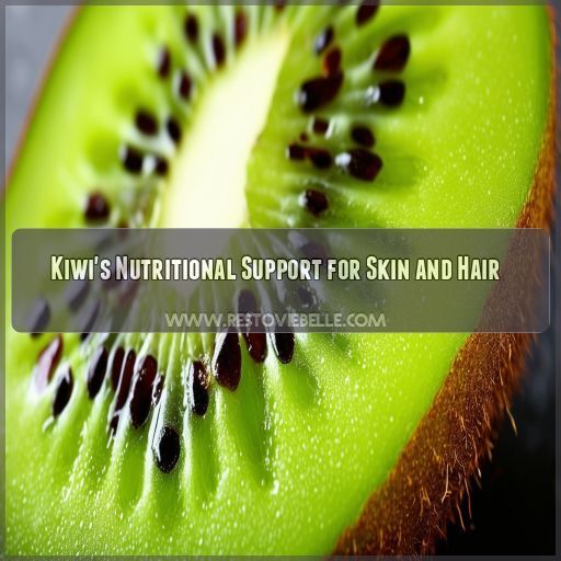 Kiwi's Nutritional Support for Skin and Hair Kiwi's Nutritional Support for Skin and Hair