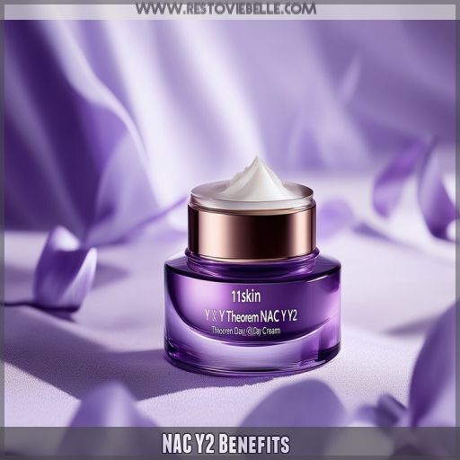 NAC Y2 Benefits NAC Y2 Benefits