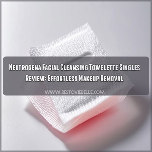 neutrogena facial cleansing towelette singles review neutrogena facial cleansing towelette singles review