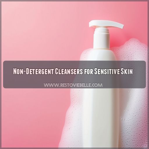 Non-Detergent Cleansers for Sensitive Skin Non-Detergent Cleansers for Sensitive Skin