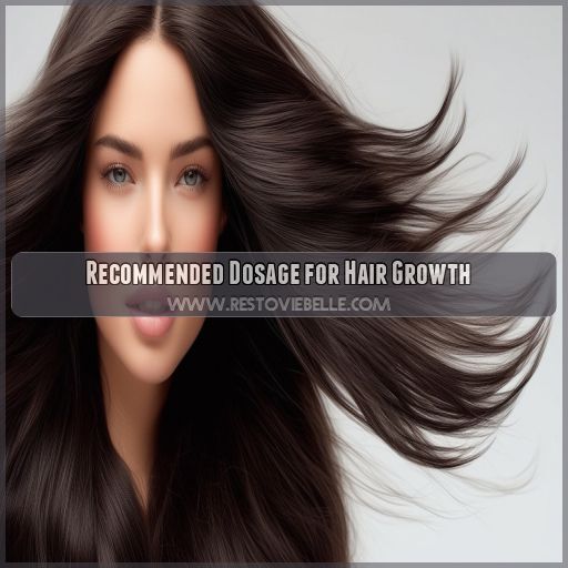 Recommended Dosage for Hair Growth Recommended Dosage for Hair Growth