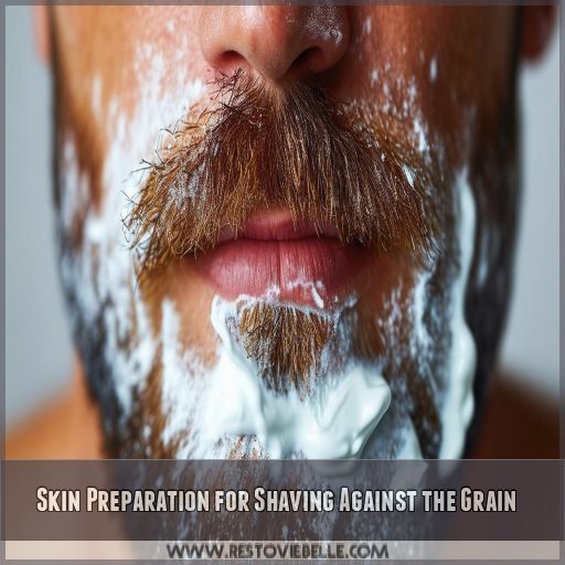 Skin Preparation for Shaving Against the Grain Skin Preparation for Shaving Against the Grain