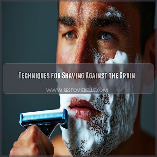 Techniques for Shaving Against the Grain Techniques for Shaving Against the Grain