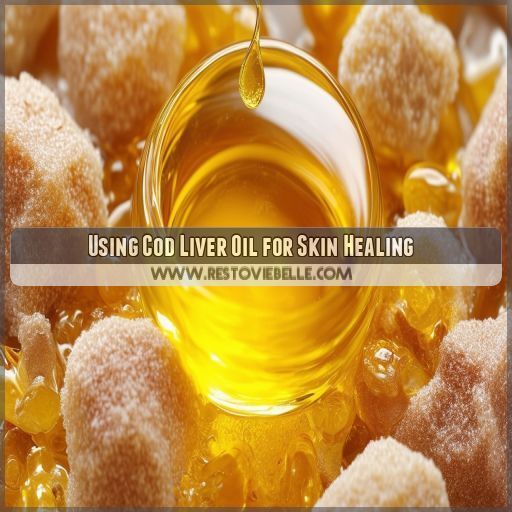 Using Cod Liver Oil for Skin Healing Using Cod Liver Oil for Skin Healing