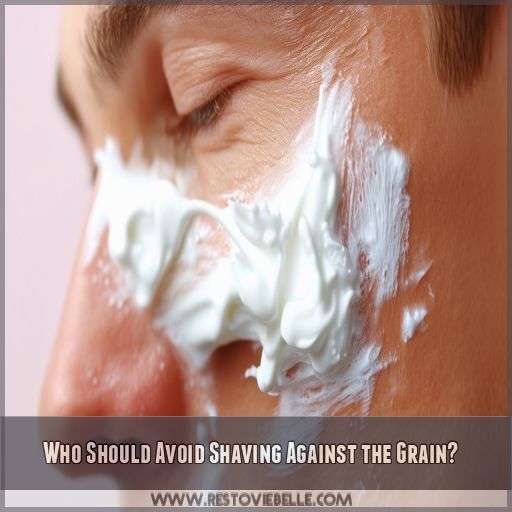 Who Should Avoid Shaving Against the Grain Who Should Avoid Shaving Against the Grain