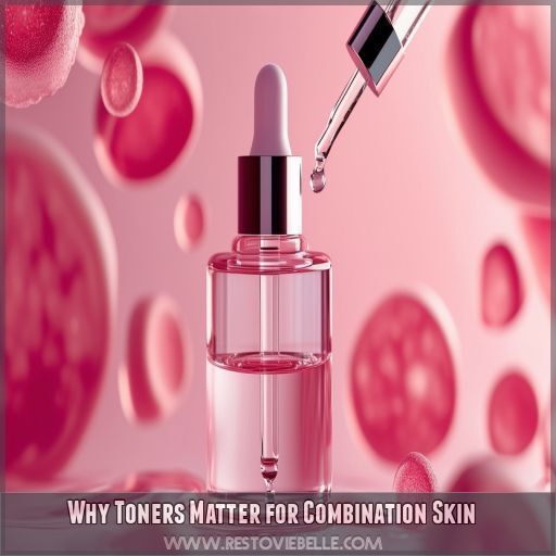 Why Toners Matter for Combination Skin Why Toners Matter for Combination Skin