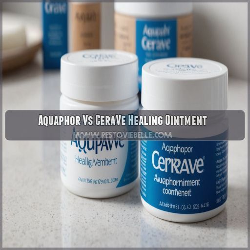 Aquaphor Vs CeraVe Healing Ointment Aquaphor Vs CeraVe Healing Ointment