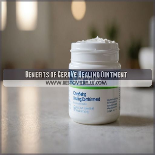 Benefits of CeraVe Healing Ointment Benefits of CeraVe Healing Ointment