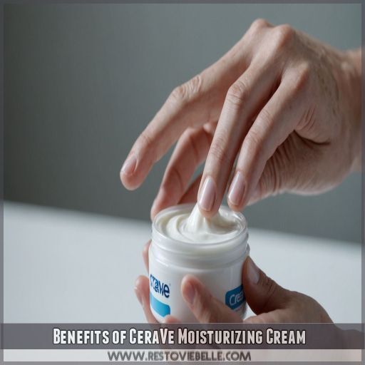Benefits of CeraVe Moisturizing Cream Benefits of CeraVe Moisturizing Cream
