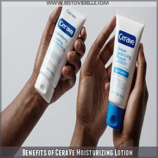 Benefits of CeraVe Moisturizing Lotion Benefits of CeraVe Moisturizing Lotion
