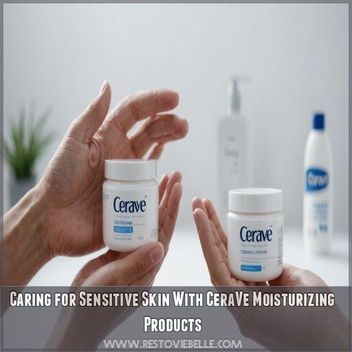 Caring for Sensitive Skin With CeraVe Moisturizing Products Caring for Sensitive Skin With CeraVe Moisturizing Products