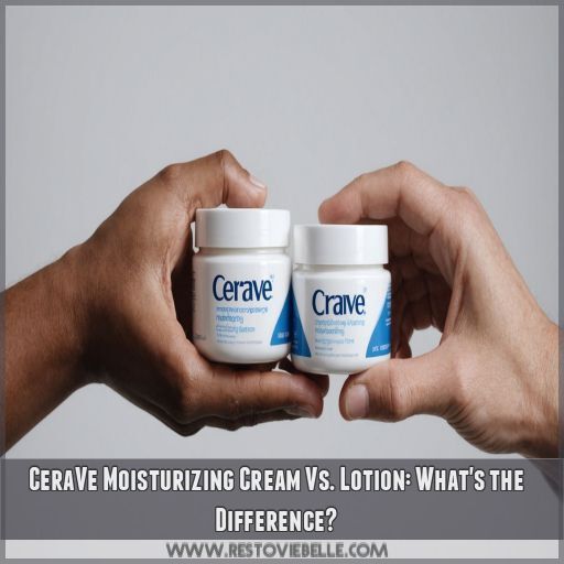 CeraVe Moisturizing Cream Vs. Lotion: What's the Difference CeraVe Moisturizing Cream Vs. Lotion: What's the Difference