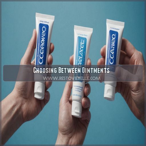 Choosing Between Ointments Choosing Between Ointments