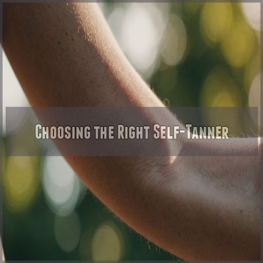 Choosing the Right Self-Tanner Choosing the Right Self-Tanner