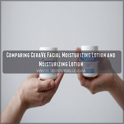 Comparing CeraVe Facial Moisturizing Lotion and Moisturizing Lotion Comparing CeraVe Facial Moisturizing Lotion and Moisturizing Lotion