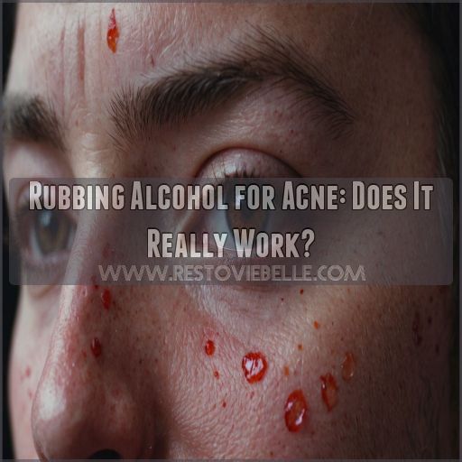 does rubbing alcohol get rid of acne does rubbing alcohol get rid of acne