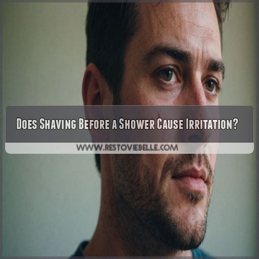 Does Shaving Before a Shower Cause Irritation Does Shaving Before a Shower Cause Irritation