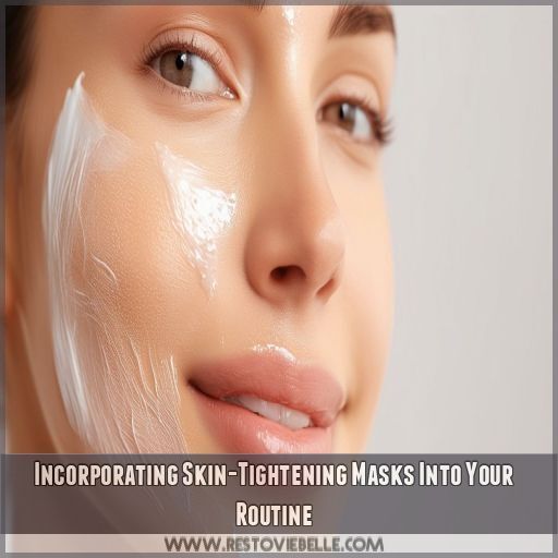 Incorporating Skin-Tightening Masks Into Your Routine Incorporating Skin-Tightening Masks Into Your Routine
