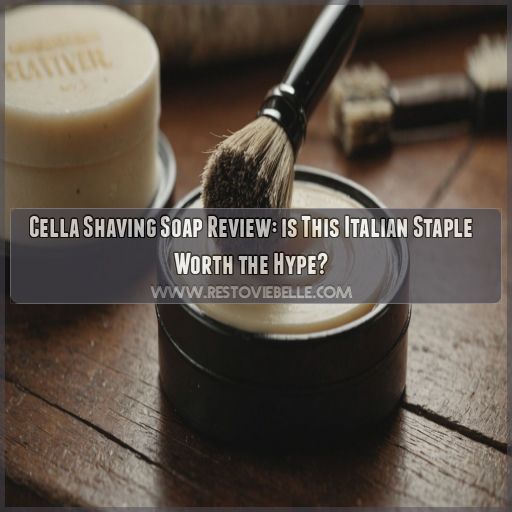 is cella shaving soap any good is cella shaving soap any good
