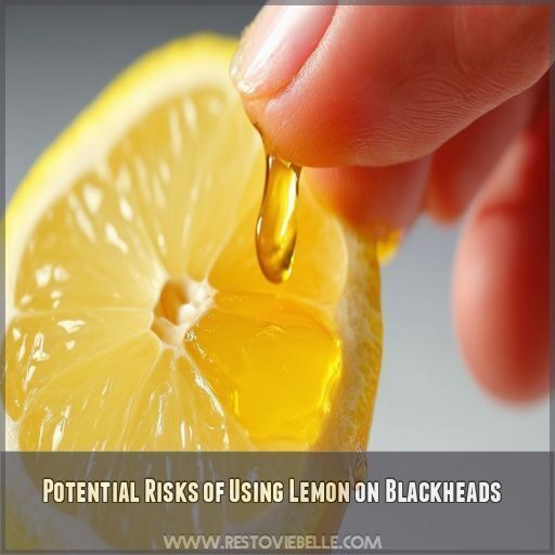 Potential Risks of Using Lemon on Blackheads Potential Risks of Using Lemon on Blackheads