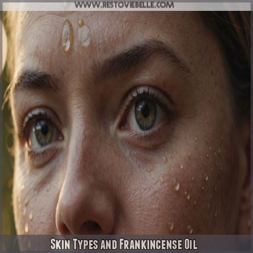 Skin Types and Frankincense Oil Skin Types and Frankincense Oil