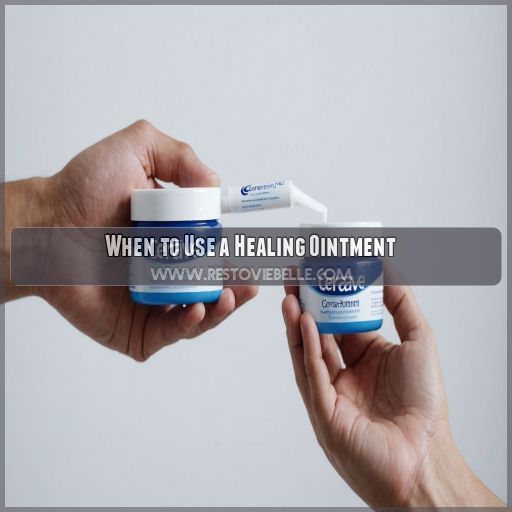 When to Use a Healing Ointment When to Use a Healing Ointment