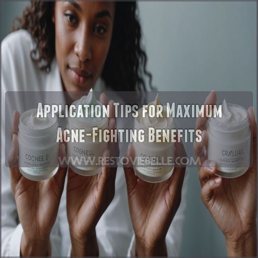 Application Tips for Maximum Acne-Fighting Benefits Application Tips for Maximum Acne-Fighting Benefits