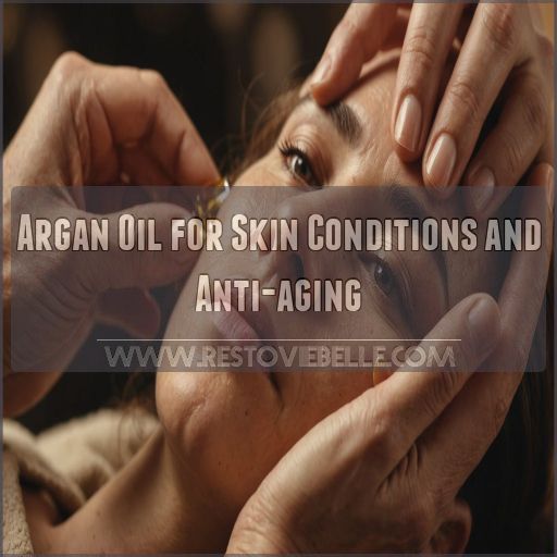 Argan Oil for Skin Conditions and Anti-aging Argan Oil for Skin Conditions and Anti-aging