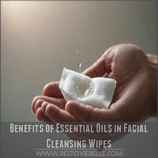 Benefits of Essential Oils in Facial Cleansing Wipes Benefits of Essential Oils in Facial Cleansing Wipes