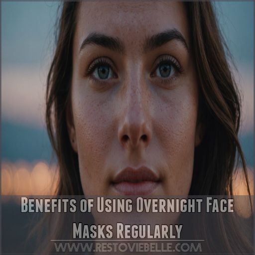 Benefits of Using Overnight Face Masks Regularly Benefits of Using Overnight Face Masks Regularly