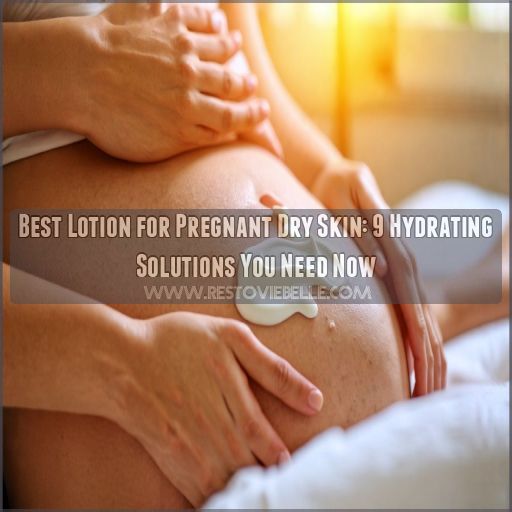 best lotion for pregnant dry skin best lotion for pregnant dry skin