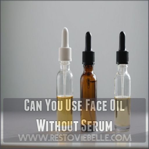 Can You Use Face Oil Without Serum Can You Use Face Oil Without Serum