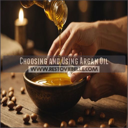 Choosing and Using Argan Oil Choosing and Using Argan Oil