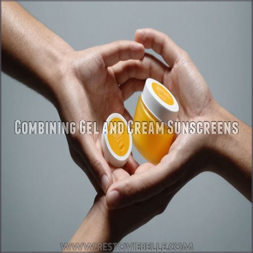 Combining Gel and Cream Sunscreens Combining Gel and Cream Sunscreens