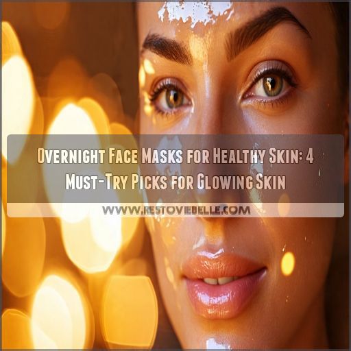 overnight face masks for healthy skin overnight face masks for healthy skin