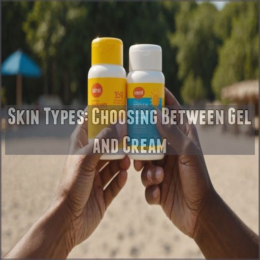 Skin Types: Choosing Between Gel and Cream Skin Types: Choosing Between Gel and Cream