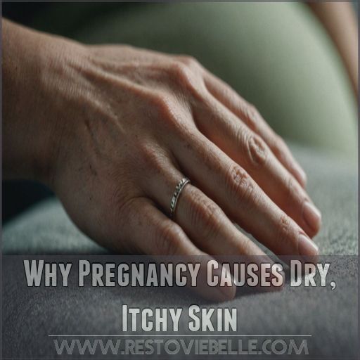 Why Pregnancy Causes Dry, Itchy Skin Why Pregnancy Causes Dry, Itchy Skin