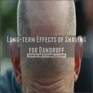 Long-term Effects of Shaving for Dandruff Long-term Effects of Shaving for Dandruff
