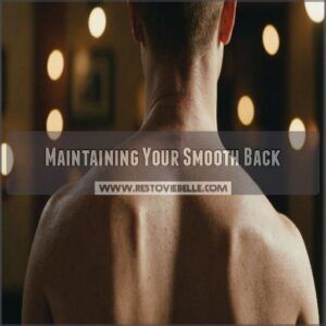 Maintaining Your Smooth Back Maintaining Your Smooth Back
