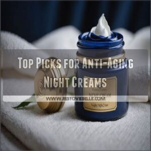 Top Picks for Anti-Aging Night Creams Top Picks for Anti-Aging Night Creams