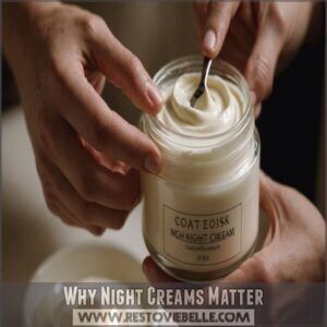 Why Night Creams Matter Why Night Creams Matter
