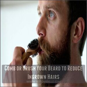 Comb or Brush Your Beard to Reduce Ingrown Hairs Comb or Brush Your Beard to Reduce Ingrown Hairs