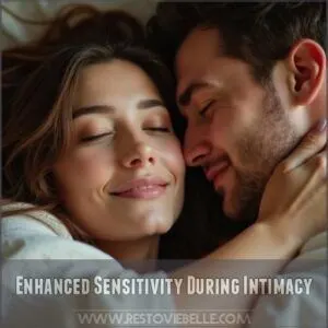 Enhanced Sensitivity During Intimacy