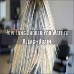 How Long Should You Wait to Bleach Again How Long Should You Wait to Bleach Again