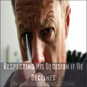 Respecting His Decision if He Declines