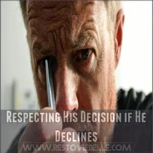 Respecting His Decision if He Declines
